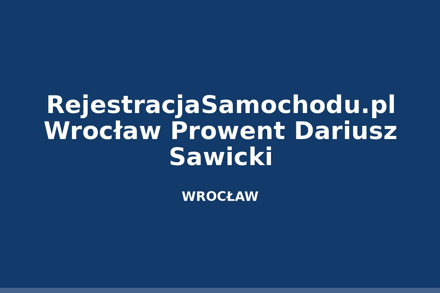 RejestracjaSamochodu.pl Wrocław Prowent Dariusz Sawicki