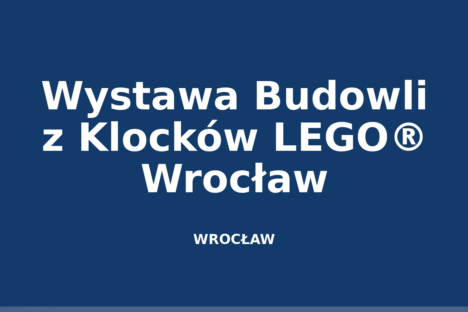 Wystawa Budowli z Klocków LEGO® Wrocław