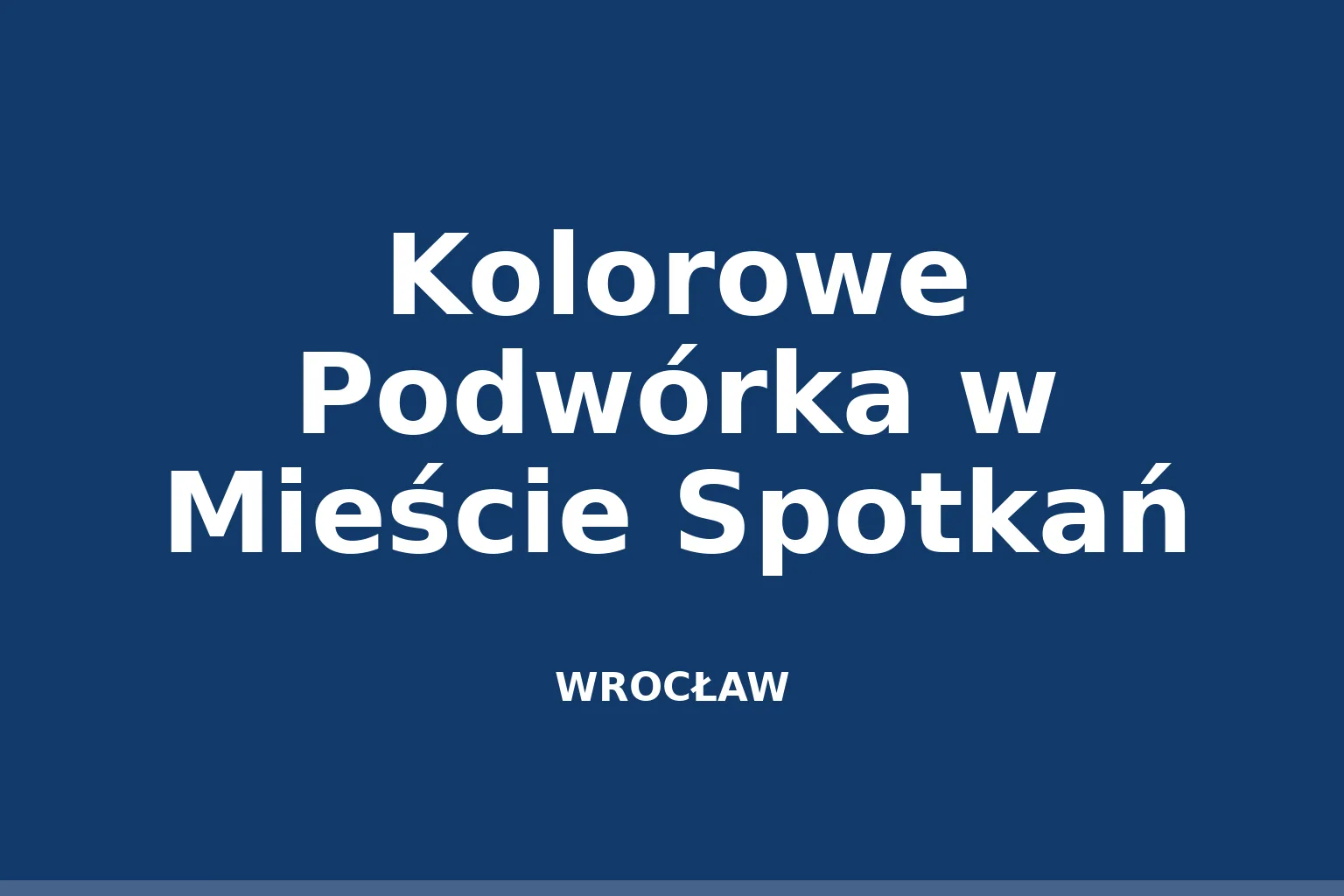 Kolorowe Podwórka w Mieście Spotkań